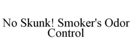 NO SKUNK! SMOKER'S ODOR CONTROL trademark