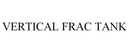 VERTICAL FRAC TANK trademark