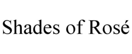 SHADES OF ROSÉ trademark