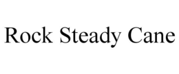 ROCK STEADY CANE trademark