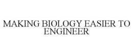 MAKING BIOLOGY EASIER TO ENGINEER trademark