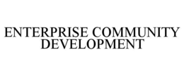 ENTERPRISE COMMUNITY DEVELOPMENT trademark