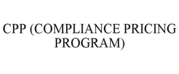 CPP (COMPLIANCE PRICING PROGRAM) trademark