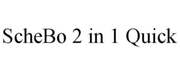 SCHEBO 2 IN 1 QUICK trademark