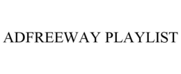 ADFREEWAY PLAYLIST trademark