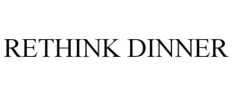 RETHINK DINNER trademark
