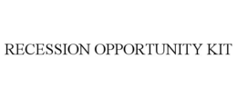 RECESSION OPPORTUNITY KIT trademark