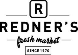 R REDNER'S FRESH MARKET SINCE 1970 trademark
