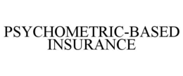 PSYCHOMETRIC-BASED INSURANCE trademark