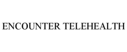 ENCOUNTER TELEHEALTH trademark