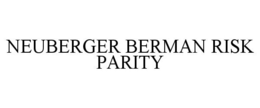 NEUBERGER BERMAN RISK PARITY trademark