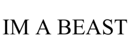 IM A BEAST trademark