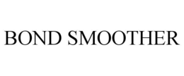BOND SMOOTHER trademark
