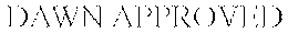DAWN APPROVED trademark