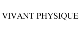 VIVANT PHYSIQUE trademark