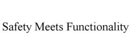 SAFETY MEETS FUNCTIONALITY trademark