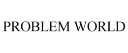 PROBLEM WORLD trademark