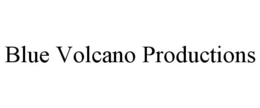 BLUE VOLCANO PRODUCTIONS trademark