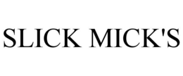 SLICK MICK'S trademark