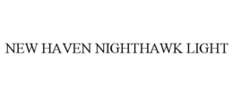 NEW HAVEN NIGHTHAWK LIGHT trademark