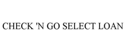CHECK 'N GO SELECT LOAN trademark