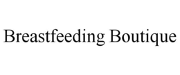 BREASTFEEDING BOUTIQUE trademark