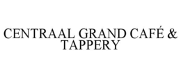 CENTRAAL GRAND CAFÉ & TAPPERY trademark