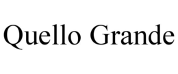 QUELLO GRANDE trademark