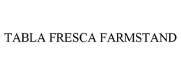 TABLA FRESCA FARMSTAND trademark
