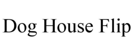 DOG HOUSE FLIP trademark
