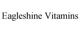 EAGLESHINE VITAMINS trademark