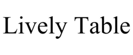 LIVELY TABLE trademark