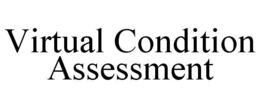 VIRTUAL CONDITION ASSESSMENT trademark