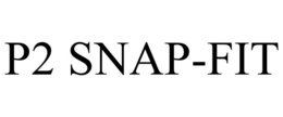 P2 SNAP-FIT trademark