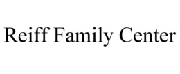 REIFF FAMILY CENTER trademark