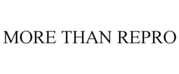 MORE THAN REPRO trademark