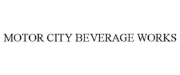 MOTOR CITY BEVERAGE WORKS trademark