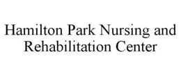 HAMILTON PARK NURSING AND REHABILITATION CENTER trademark