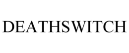 DEATHSWITCH trademark