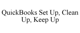 QUICKBOOKS SET UP, CLEAN UP, KEEP UP trademark