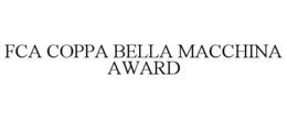 FCA COPPA BELLA MACCHINA AWARD trademark