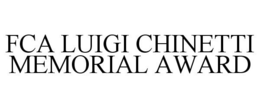 FCA LUIGI CHINETTI MEMORIAL AWARD trademark