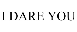 I DARE YOU trademark