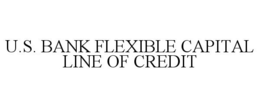 U.S. BANK FLEXIBLE CAPITAL LINE OF CREDIT trademark