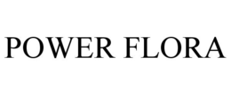 POWER FLORA trademark