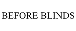 BEFORE BLINDS trademark