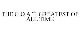 THE G.O.A.T. GREATEST OF ALL TIME trademark