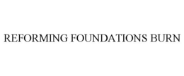REFORMING FOUNDATIONS BURN trademark