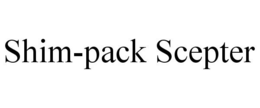 SHIM-PACK SCEPTER trademark