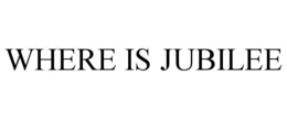 WHERE IS JUBILEE trademark